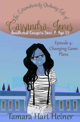 Episode 4: Changing Game Plans: The Extraordinarily Ordinary Life of Cassandra Jones by Tamara Hart Heiner