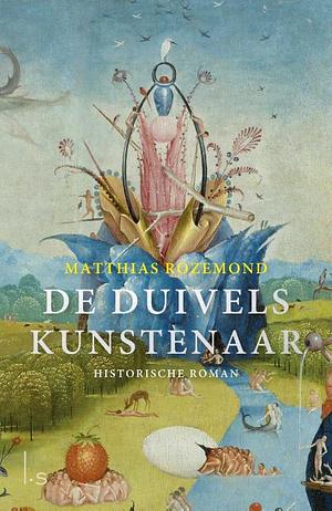 De duivelskunstenaar: een genie, de liefde en een meesterwerk by Matthias Rozemond