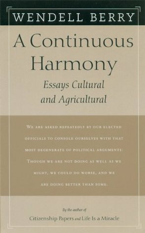 A Continuous Harmony: Essays Cultural and Agricultural by Wendell Berry