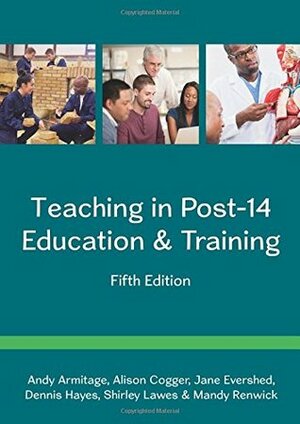 Teaching In Post-14 Education & Training by Jane Evershed, Mandy Renwick, Dennis Hayes, Alison Cogger, Shirley Lawes, Andy Armitage