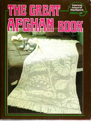 The Great Afghan Book by American School of Needlework