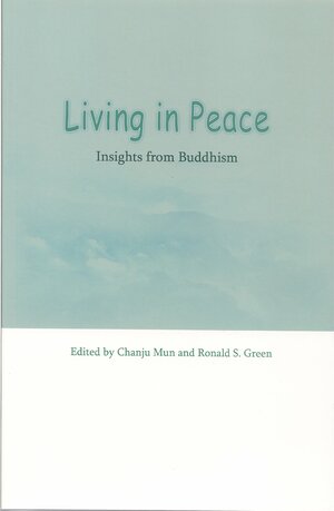 Living in Peace: Insights from Buddhism by Chanju Mun, Ronald S. Green