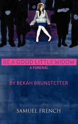 Be A Good Little Widow by Bekah Brunstetter