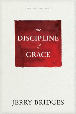 The Discipline of Grace by Jerry Bridges