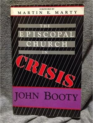 The Episcopal Church in Crisis by John E. Booty