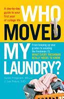 Who Moved My Laundry?: A day-by-day guide to your first year of college life by Susan Fitzgerald