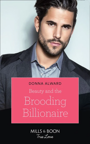 Beauty and the Brooding Billionaire by Donna Alward