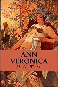 Ann Veronica: A Modern Love Story by H.G. Wells