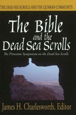 The Bible and the Dead Sea Scrolls: Vol 2, the Dead Sea Scrolls and the Quamran Community by James H. Charlesworth