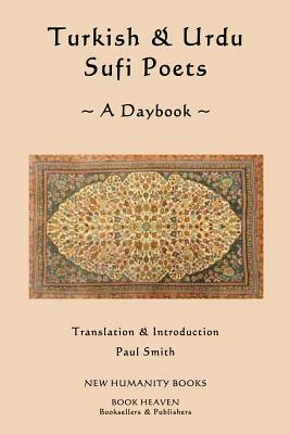 Turkish & Urdu Sufi Poets A Daybook by Paul Smith