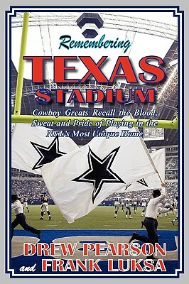 Remembering Texas Stadium by Frank Luksa, Drew Pearson