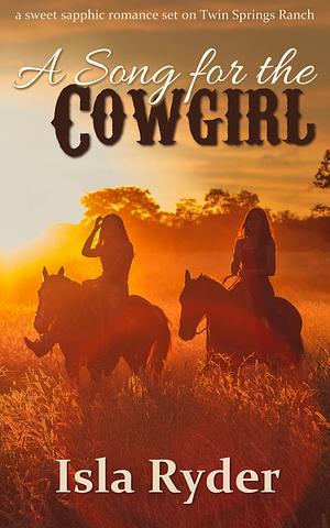 A Song for the Cowgirl by Isla Ryder