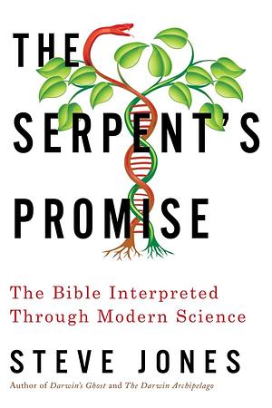 The Serpent's Promise: The Bible Interpreted Through Modern Science by Steve Jones