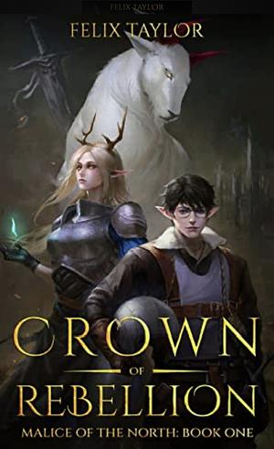 Crown of Rebellion by Felix Taylor