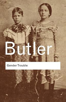 Gender Trouble: Feminism and the Subversion of Identity by Judith Butler