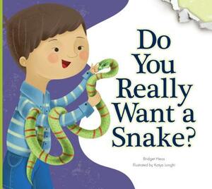 Do You Really Want a Snake? by Bridget Heos