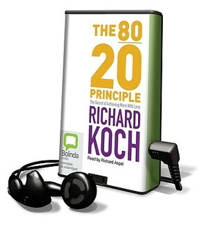 The 80/20 Principle: The Secret of Achieving More with Less by Richard Koch