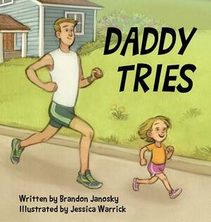 Daddy Tries by Brandon Janosky