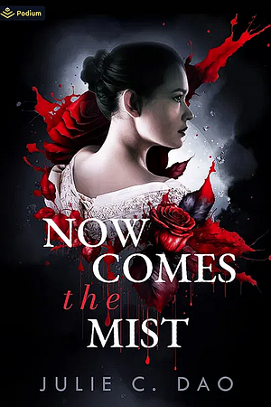 Now Comes the Mist by Julie C. Dao