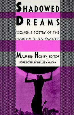 Shadowed Dreams: Women's Poetry of the Harlem Renaissance by Maureen Honey