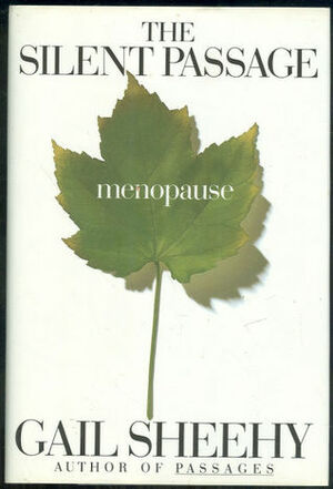 The Silent Passage: Menopause by Gail Sheehy