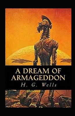 A Dream of Armageddon Illustrated by H.G. Wells
