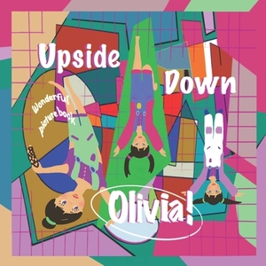 Upside Down Olivia by Deborah White