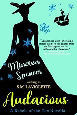 Audacious: A Steamy, Sensual Father's Best Friend Regency Romance by S.M. LaViolette, Minerva Spencer, Minerva Spencer