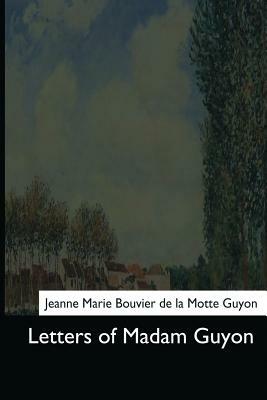 Letters of Madam Guyon by Jeanne Marie Bouvier De La Motte Guyon