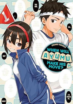 When Will Ayumu Make His Move? Vol. 14 by Soichiro Yamamoto, Soichiro Yamamoto