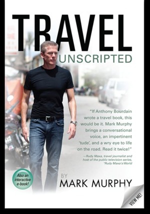 Travel Unscripted by Mark Murphy