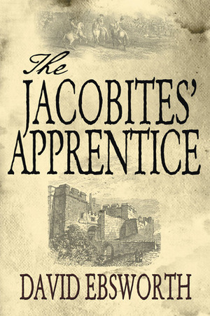 The Jacobites' Apprentice by David Ebsworth