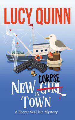 New Corpse in Town: Secret Seal Isle Mysteries, Book 1 by Lucy Quinn