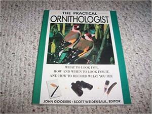 The Practical Ornithologist by John Gooders, Scott Weidensaul