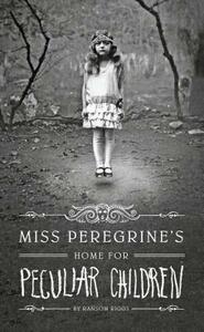 Miss Peregrine's Home for Peculiar Children by Ransom Riggs