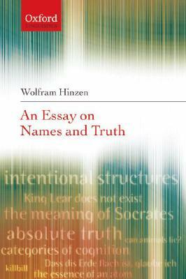 An Essay on Names and Truths by Wolfram Hinzen