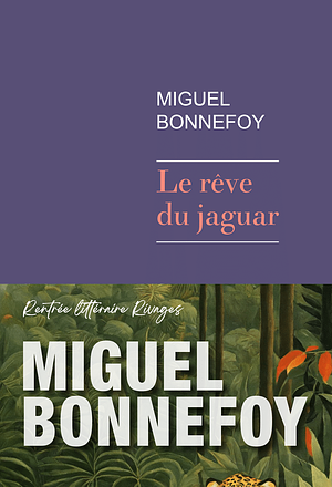 Le rêve du jaguar by Miguel Bonnefoy