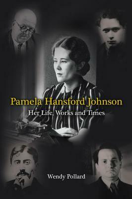 Pamela Hansford Johnson: Her Life, Works and Times by Wendy Pollard