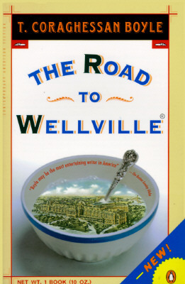 The Road to Wellville by T.C. Boyle