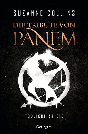 Die Tribute von Panem 1. Tödliche Spiele by Suzanne Collins