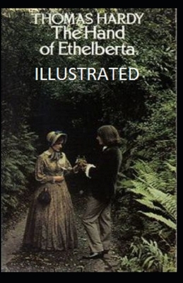 The Hand of Ethelberta Illustrated by Thomas Hardy