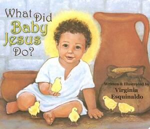 What Did Baby Jesus Do (Bb) by Virginia Esquinaldo