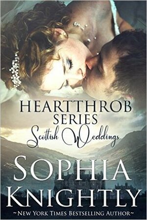 Heartthrob Series Scottish Weddings Box Set by Sophia Knightly