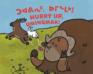 Hurry Up, Umingmak!: Bilingual Inuktitut and English Edition by Rachel Rupke