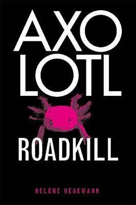 Axolotl Roadkill by Helene Hegemann