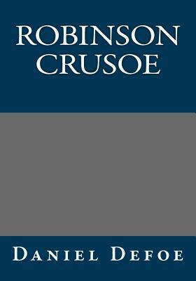 Robinson Crusoe Daniel Defoe by Daniel Defoe