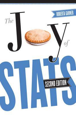 The Joy of STATS: A Short Guide to Introductory Statistics in the Social Sciences by Roberta Garner