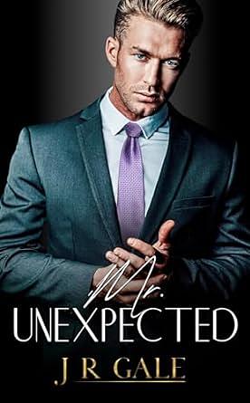 Mr. Unexpected by J.R. Gale