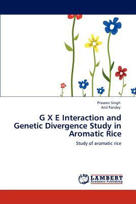 G X E Interaction and Genetic Divergence Study in Aromatic Rice by Anil Pandey, Praveen Singh