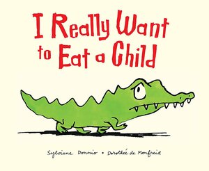 I really want to eat a child by Sylviane Donnio